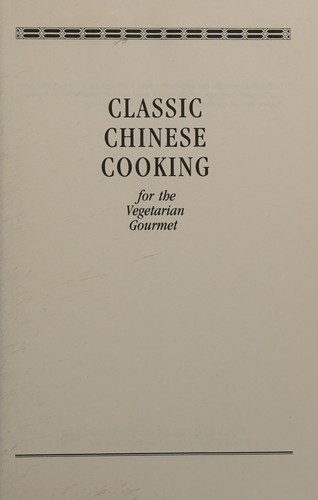 Classic Chinese Cooking for the Vegetarian Gourmet
