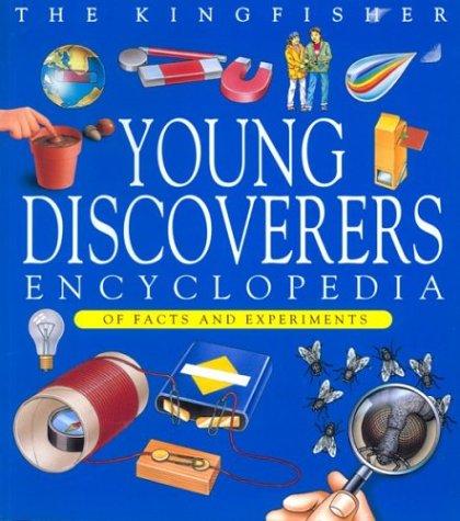 The Kingfisher Young Discoverer's Encyclopedia of Facts and Experiments (Young Discoverers)