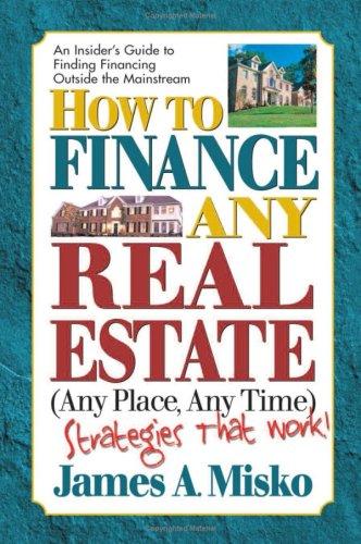 How to finance any real estate, any place, any time
