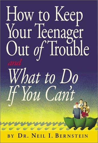 How to keep your teenager out of trouble and what to do if you can't