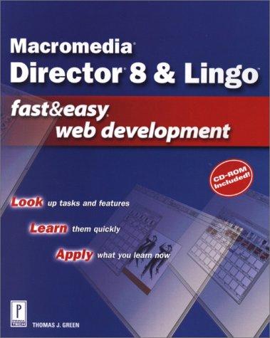Director 8 & Lingo Fast and Easy Web Development (With CD-ROM) (Fast & Easy Web Development)
