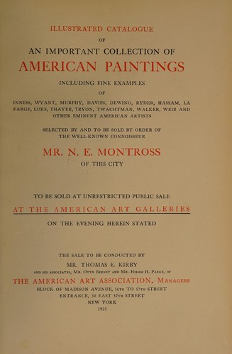 Illustrated catalogue of an important collection of American paintings ... selected by and to be sold by order of the well-known connoisseur Mr. N.E. Montross of this city