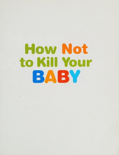 How not to kill your baby