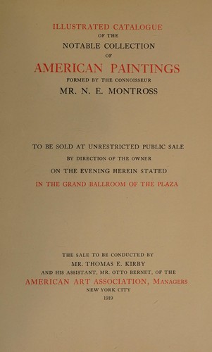 Illustrated catalogue of the notable collection of American paintings formed by the connoisseur Mr. N.E. Montross