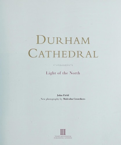 DURHAM CATHEDRAL: LIGHT OF THE NORTH.