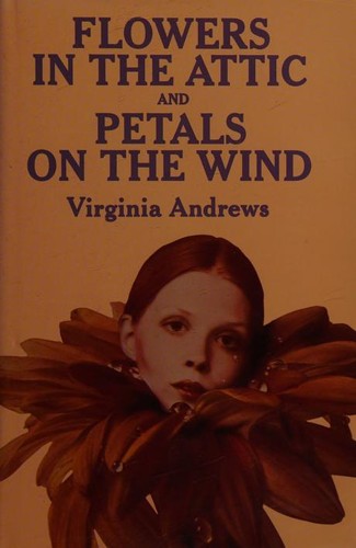 Flowers in the Attic and Petals on the Wind