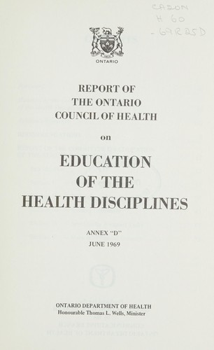 REPORT OF THE ONTARIO COUNCIL OF HEALTH ON EDUCATION OF THE HEALTH DISCIPLINES - ANNEX D.