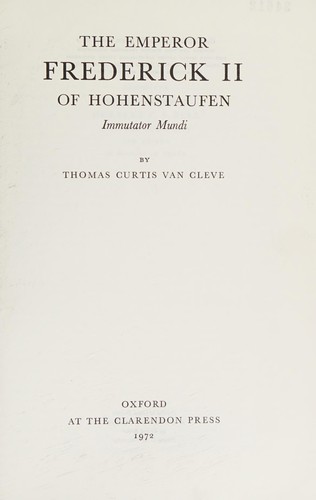 The Emperor Frederick II of Hohenstaufen, immutator mundi.