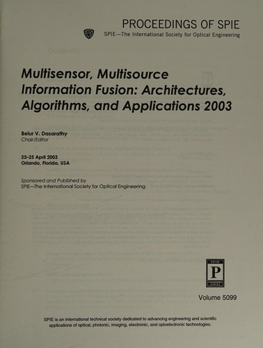 Multisensor, multisource information fusion--architectures, algorithms, and applications 2003