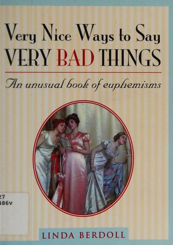 Very Nice Ways to Say Very Bad Things