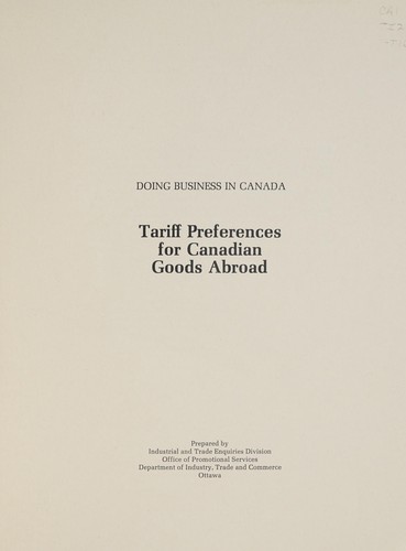 TARIFF PREFERENCES FOR CANADIAN GOODS ABROAD - DOING BUSINESS IN CANADA
