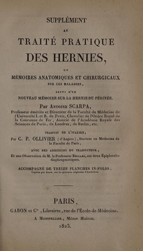 Suppl©♭ment au Trait©♭ pratique des hernies, ou, M©♭moires anatomiques et chirurgicaux sur ces maladies suivi d'un nouveau m©♭moire sur la hernie du p©♭rin©♭e
