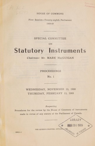 MINUTES OF PROCEEDINGS AND EVIDENCE OF CANADA PARLIAMENT HOUSE OF COMMONS SPECIAL COMMITTEE ON STATUTORY INSTRUMENTS, ISSUES NO. 1-10, 1968/69