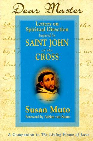 Dear Master: Letters on Spiritual Direction Inspired by Saint John of the Cross 