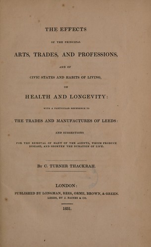 The effects of the principal arts, trades, and professions, and of civic states and habits of living, on health and longevity