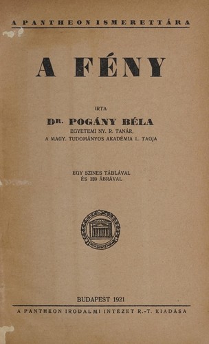 A fény, irta dr. Pogány Béla ...