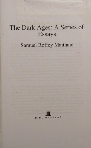 The Dark Ages; a Series of Essays