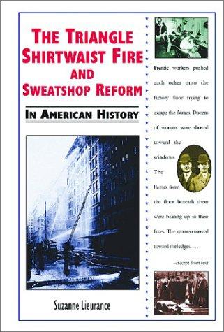 The Triangle Shirtwaist fire and sweatshop reform in American history