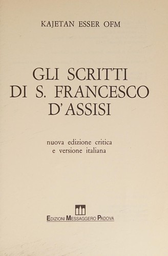 Gli scritti di s. Francesco d'Assisi. Ediz. critica