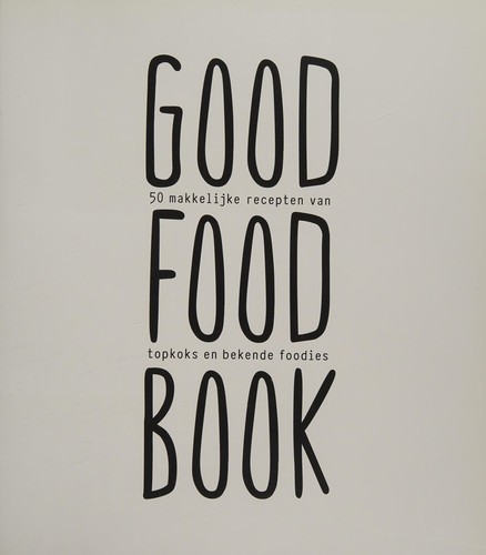 Good Food book 2 (Good Food book: makkelijke recepten van topkoks en foodies)