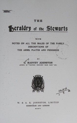 The Heraldry of the Stewarts, with Notes on All the Males of the Family, Descrptions of the Arms, Plates and Pedigrees