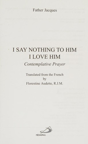 I Say Nothing to Him, I Love Him