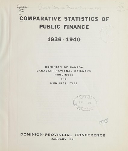 COMPARATIVE STATISTICS OF PUBLIC FINANCE, 1936-1940 - DOMINION OF CANADA, CANADIAN NATIONAL RAILWAYS, PROVINCES AND MUNICIPALITIES
