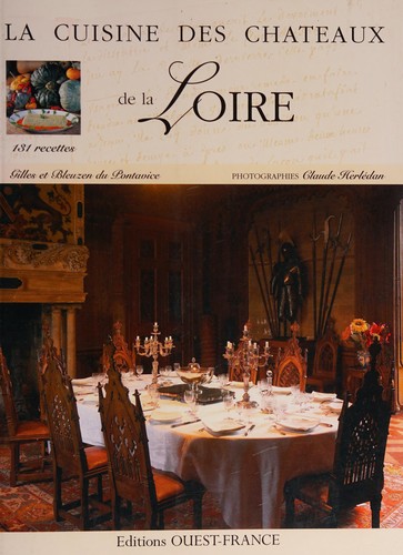 La cuisine des chÃ¢teaux de la Loire (French Edition)