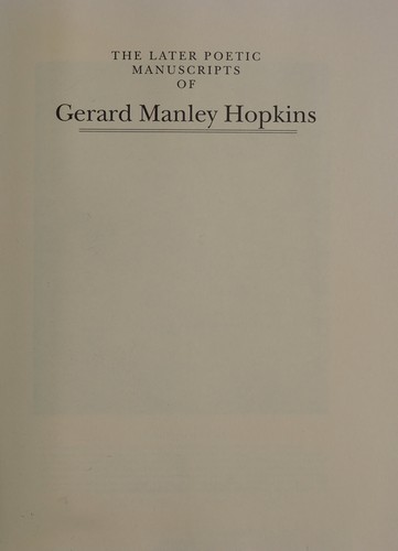 The later poetic manuscripts of Gerard Manley Hopkins in facsimile