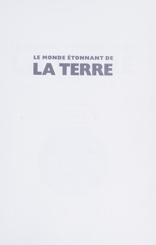Le monde etonnant de la terre