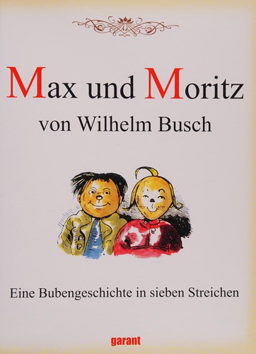 Max und Moritz. Eine Bubengeschichte in sieben Streichen