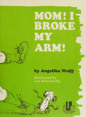 Mom! I Broke My Arm!