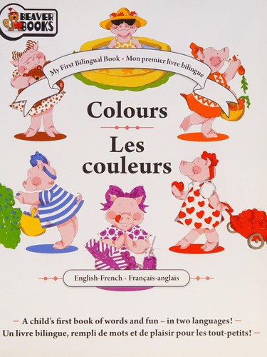 My First Bilingual Book - Colors / Les couleurs (Mon premier livre bilingue)
