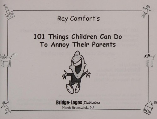 Ray Comfort's 101 things children can do to annoy their parents