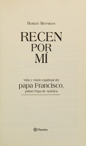 Recen por mi. Vida y vision espiritual del Papa Francisco, primer Papa de America (Spanish Edition)