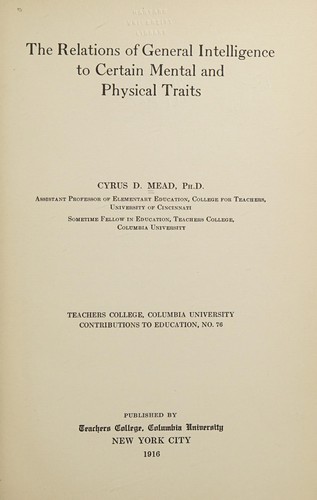 The Relations of General Intelligence to Certain Mental and Physical Traits (Classic Reprint)