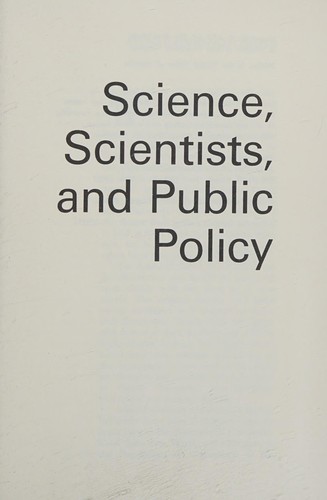Science, Scientists and Public Policy