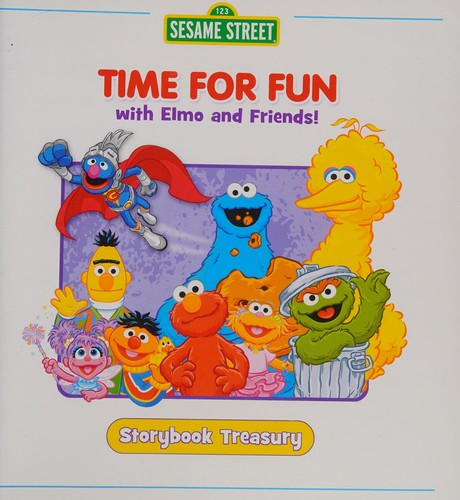 Sesame Street Time for Fun with Elmo and Friends! Storybook Treasury