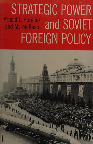 Strategic Power and Soviet Foreign Policy