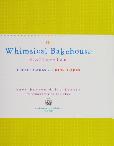 The Whimsical Bakehouse Collection Little Cakes and Kids' Cakes