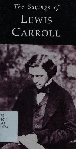 The sayings of Lewis Carroll
