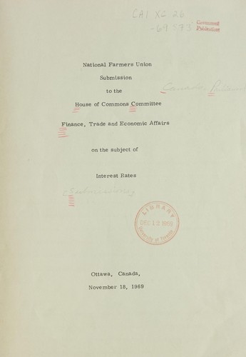 SUBMISSION TO THE CANADA PARLIAMENT HOUSE OF COMMONS STANDING COMMITTEE ON FINANCE, TRADE AND ECONOMIC AFFAIRS ON THE SUBJECT OF INTEREST RATES BY THE NATIONAL FARMERS UNION