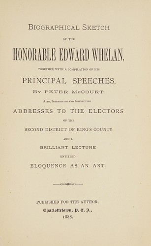Biographical sketch of the Honorable Edward Whelan, together with a compilation of his principal speeches