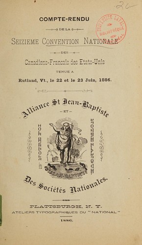 Compte-rendu de la seizième Convention nationale des Canadiens-français des États-Unis tenue à Rutland, Vt., le 22 et le 23 juin, 1886