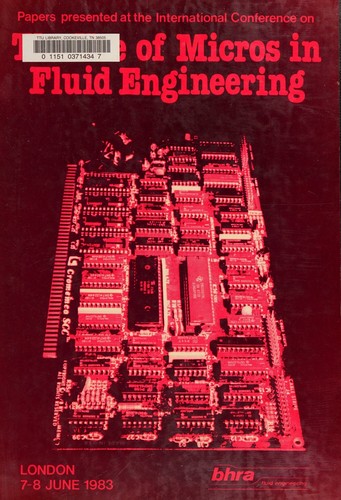 Papers presented at the International Conference on the Use of Micros in Fluid Engineering, London, England, June, 1983