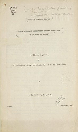 IMPORTANCE OF CONSTRUCTION INDUSTRY IN RELATION TO THE CANADIAN ECONOMY - PRELIMINARY REPORT 1 ON THE CONSTRUCTION INDUSTRY IN RELATION TO POST-WAR ECONOMIC POLICY