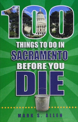 100 things to do in Sacramento before you die