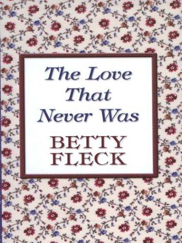 Explore the depths of unrequited love in Betty Fleck's emotional novel, The Love That Never Was. A tale of longing and self-discovery.