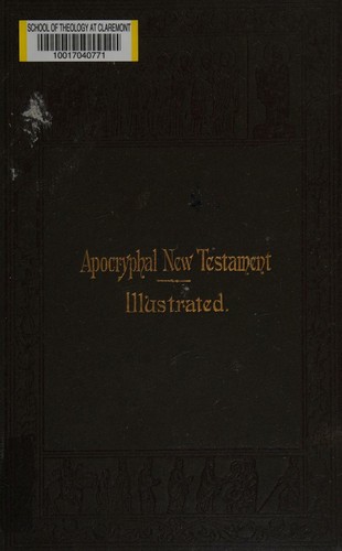 The apocryphal books of the New Testament: being all the gospels, epistles, and other pieces now extant