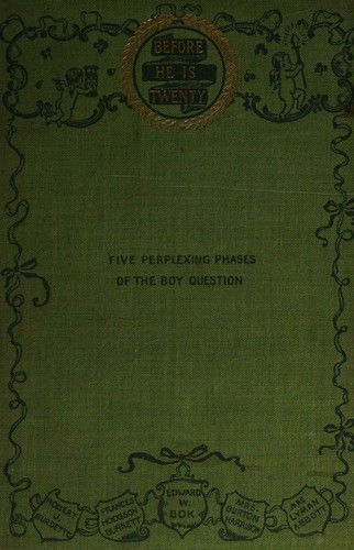 Before He is Twenty; Five Perplexing Phases of the Boy question Considered